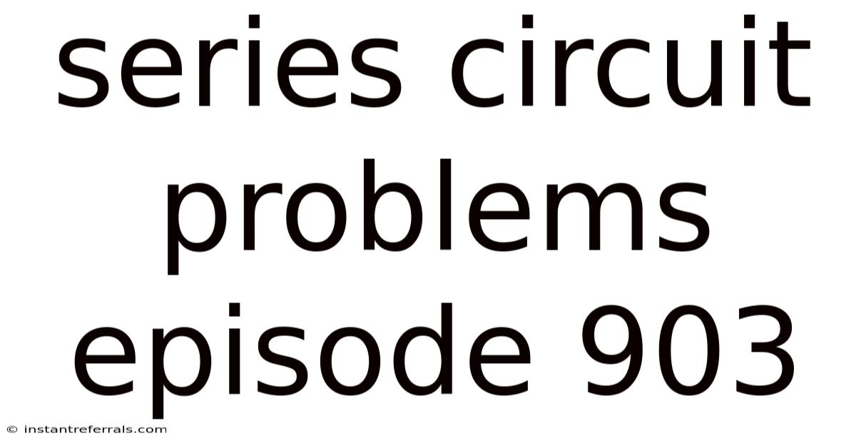 Series Circuit Problems Episode 903