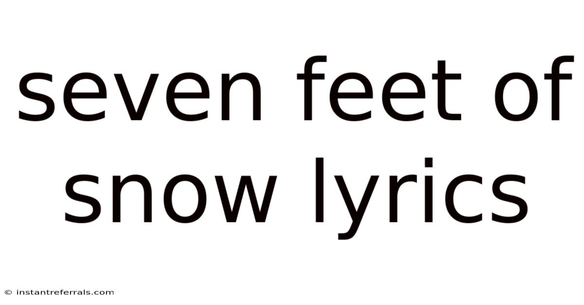 Seven Feet Of Snow Lyrics