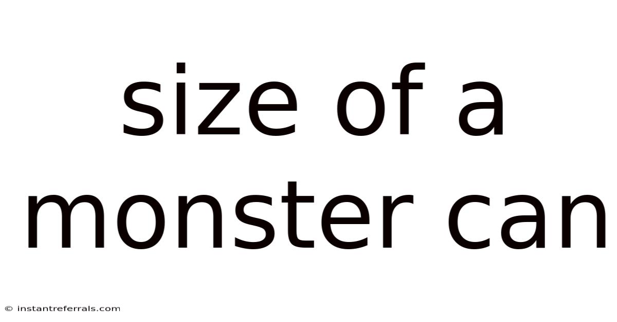 Size Of A Monster Can