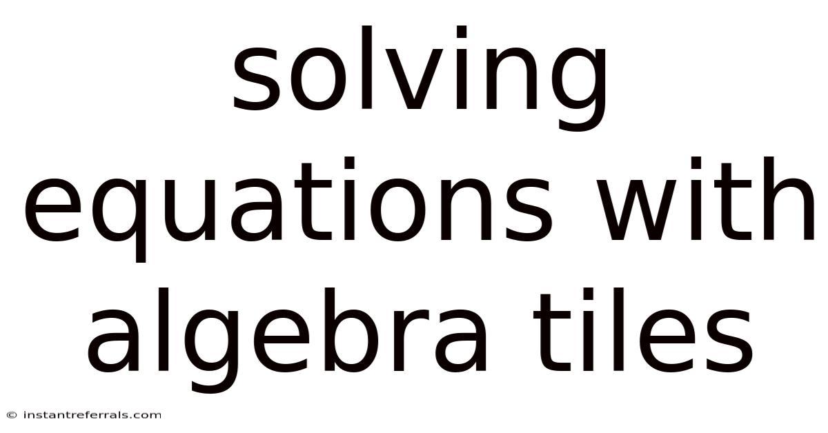 Solving Equations With Algebra Tiles