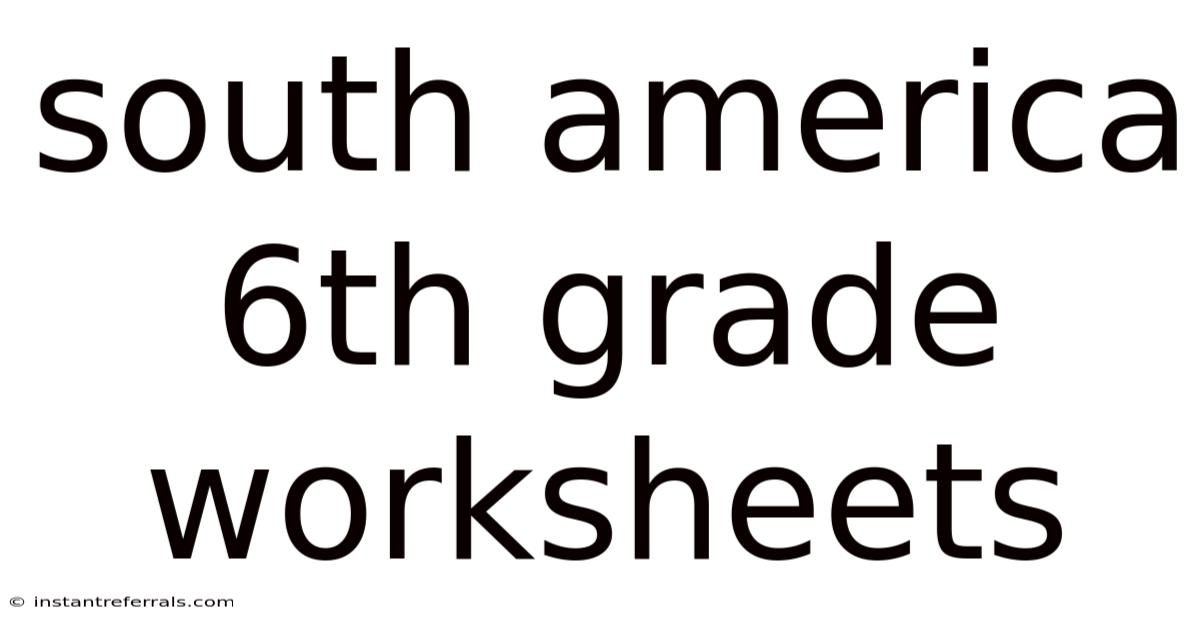 South America 6th Grade Worksheets