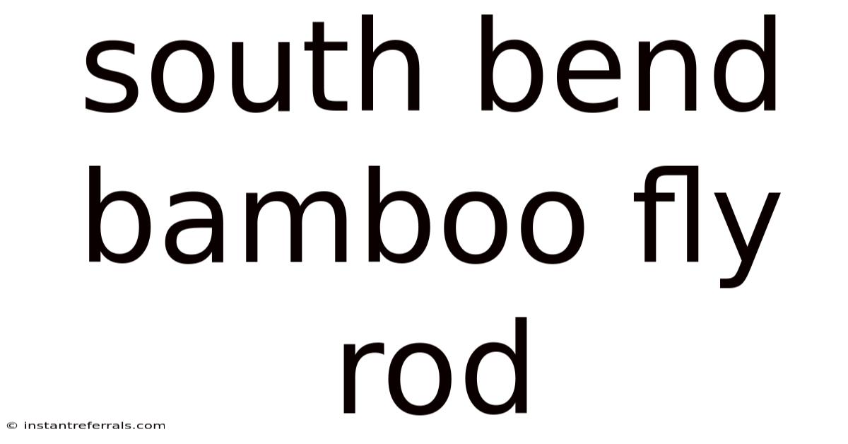 South Bend Bamboo Fly Rod