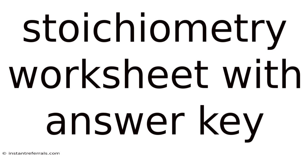Stoichiometry Worksheet With Answer Key