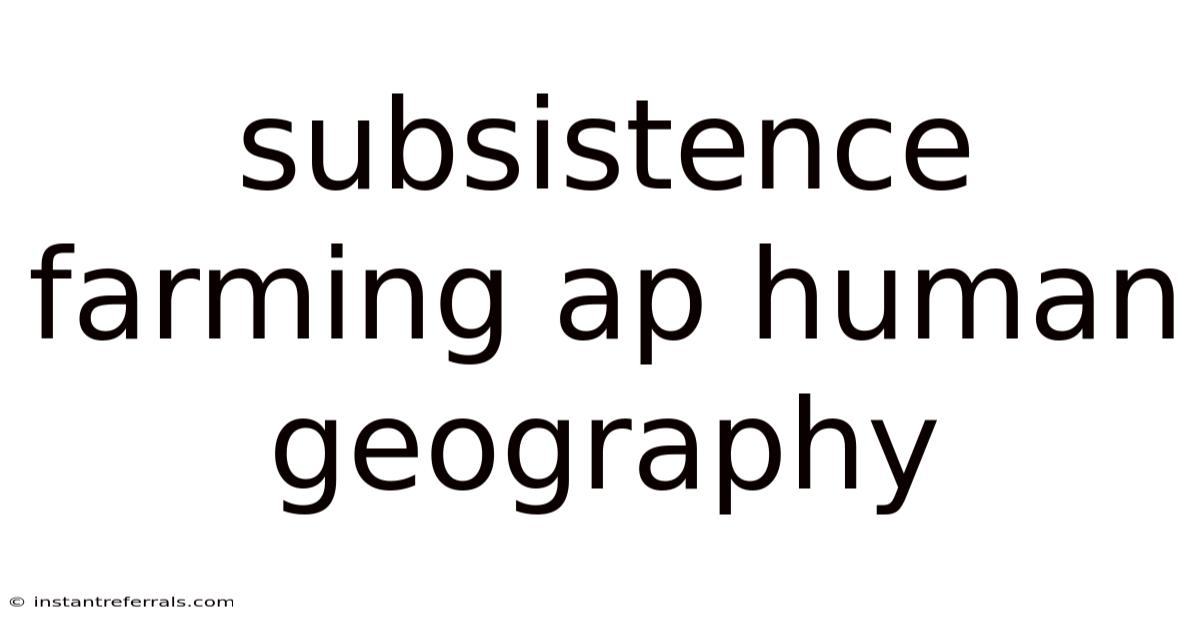 Subsistence Farming Ap Human Geography