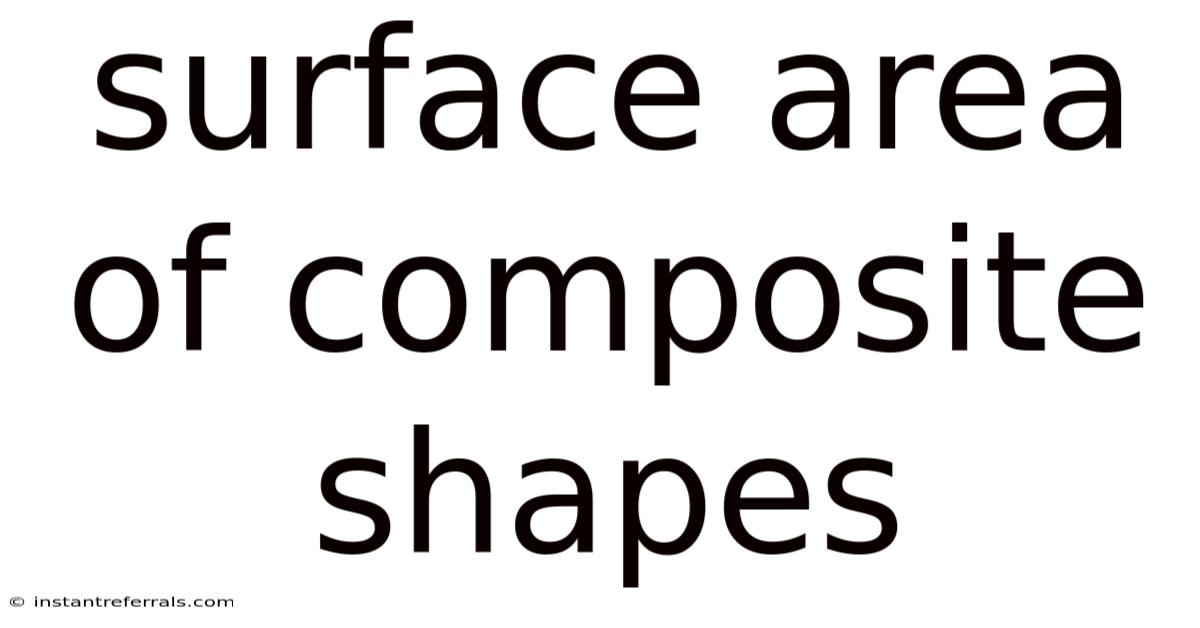 Surface Area Of Composite Shapes