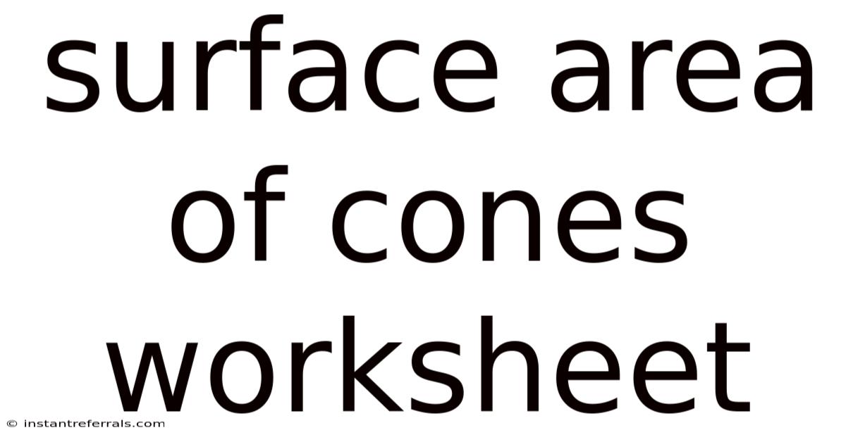 Surface Area Of Cones Worksheet