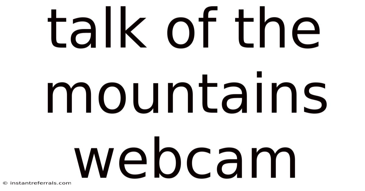 Talk Of The Mountains Webcam
