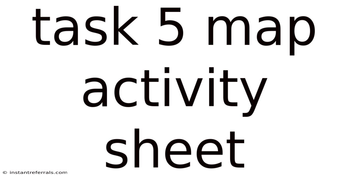 Task 5 Map Activity Sheet