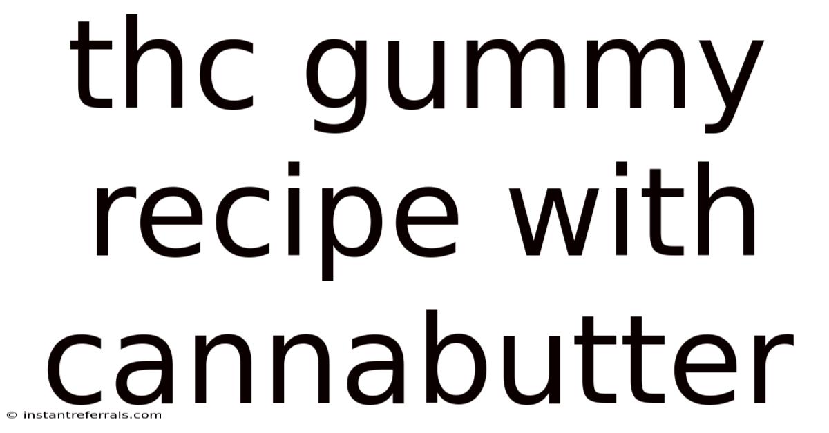 Thc Gummy Recipe With Cannabutter