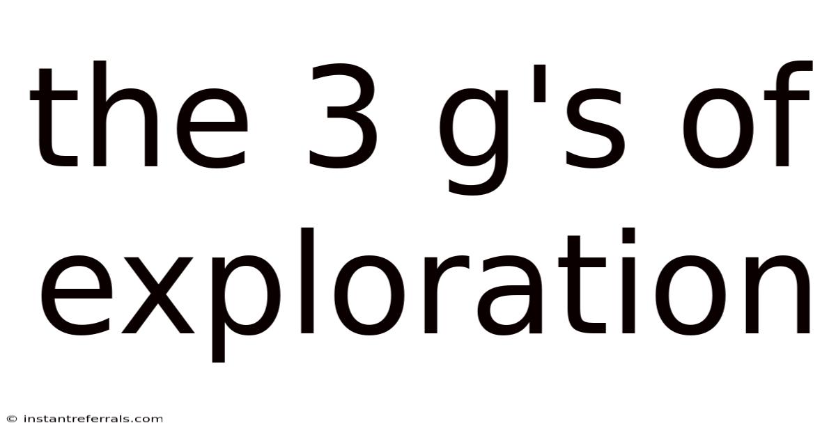 The 3 G's Of Exploration