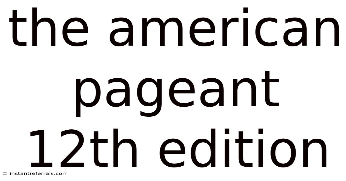 The American Pageant 12th Edition