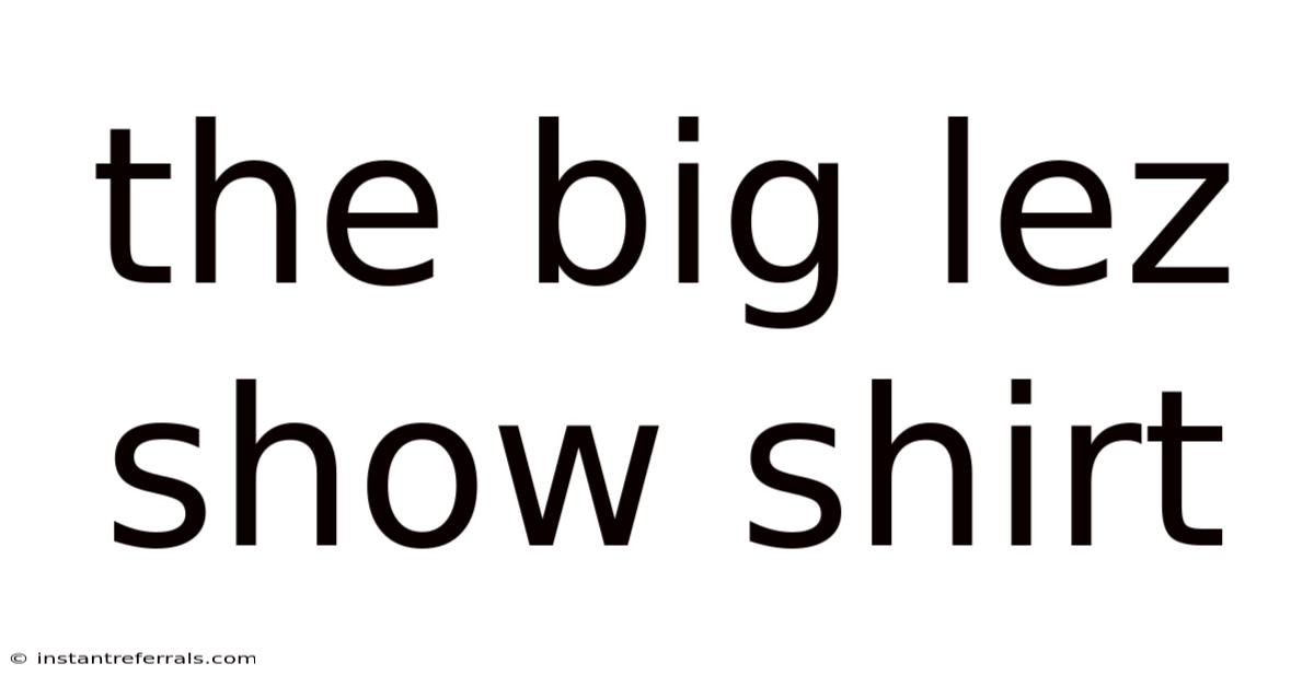 The Big Lez Show Shirt