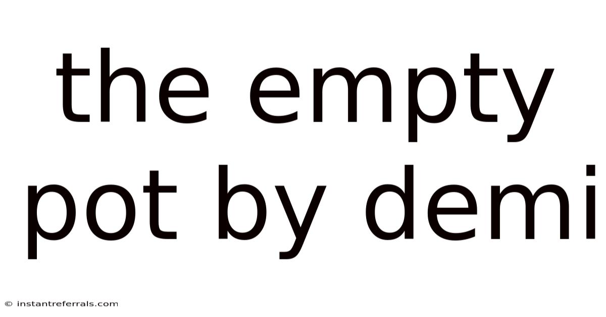 The Empty Pot By Demi