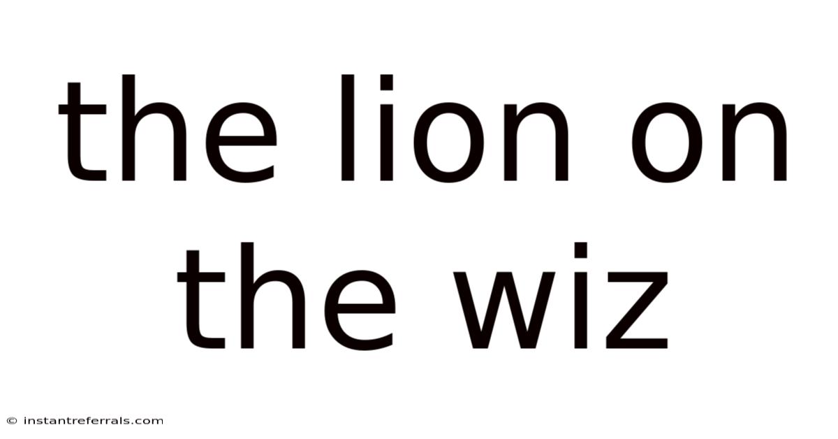 The Lion On The Wiz