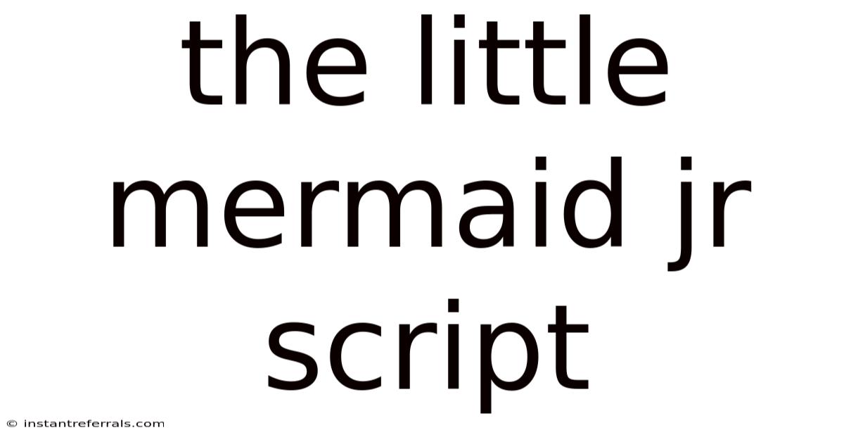 The Little Mermaid Jr Script