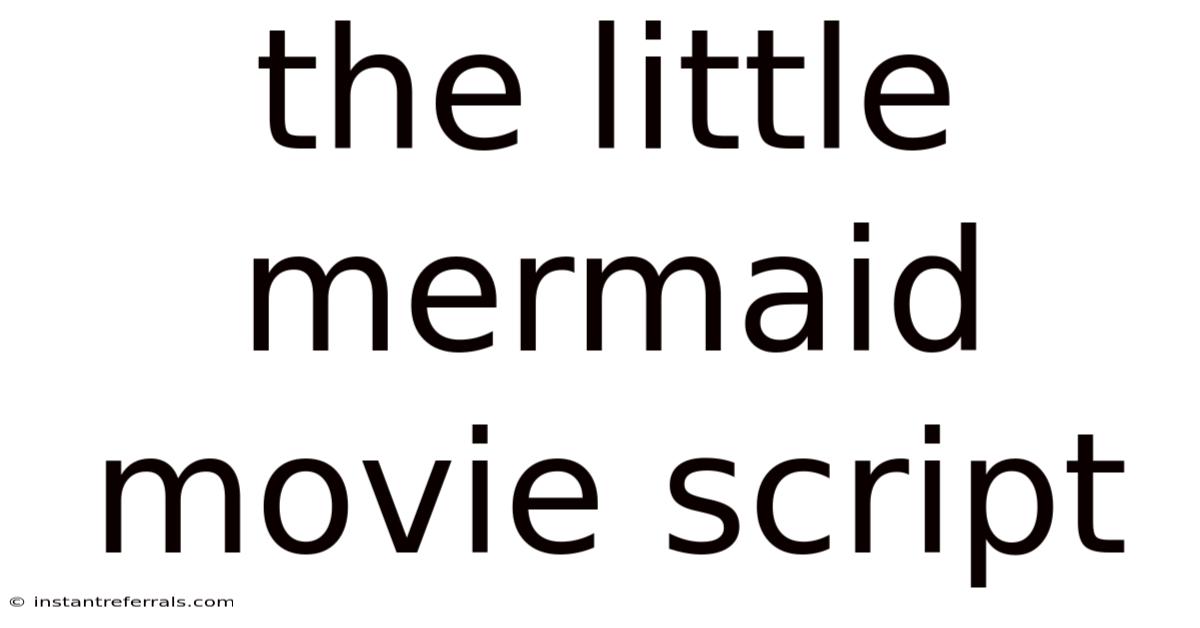 The Little Mermaid Movie Script