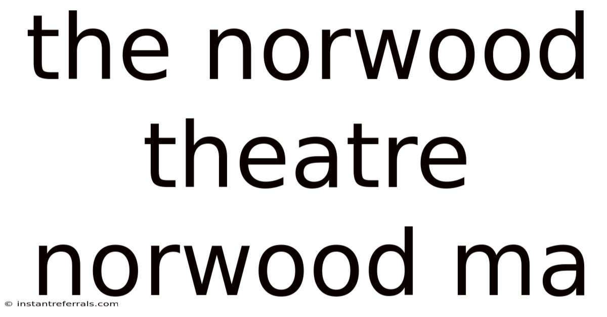 The Norwood Theatre Norwood Ma