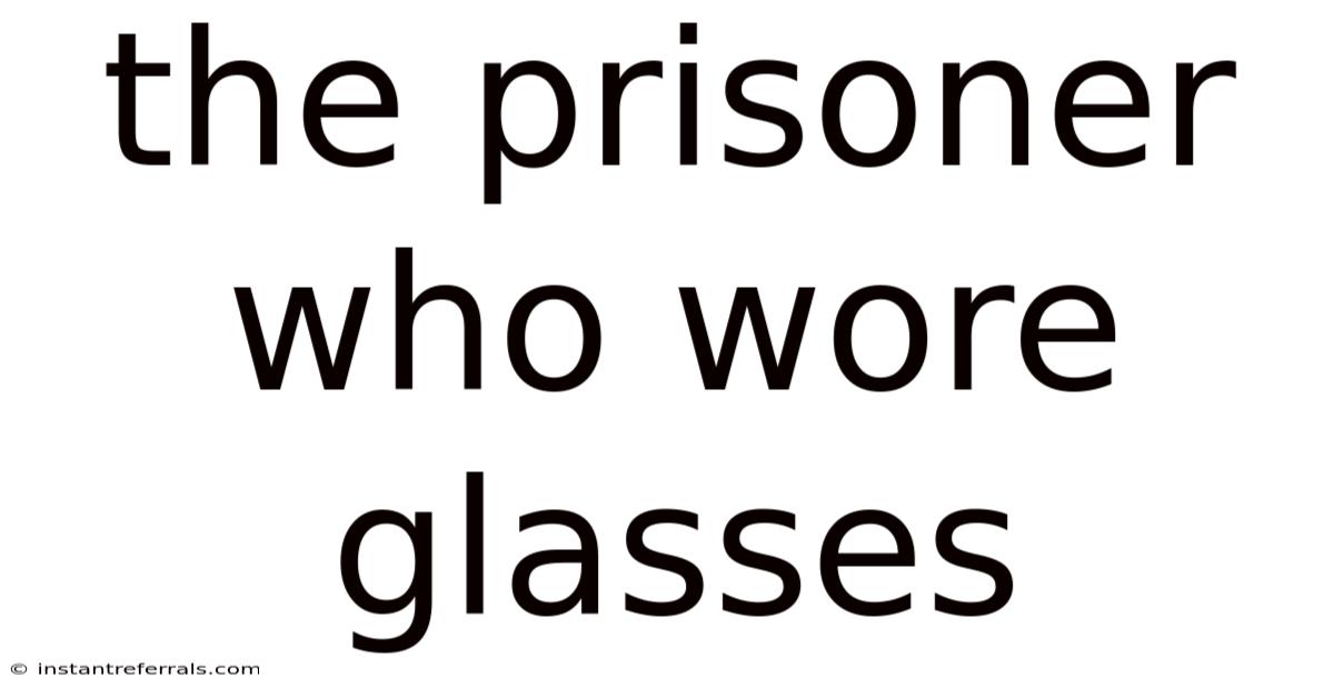 The Prisoner Who Wore Glasses