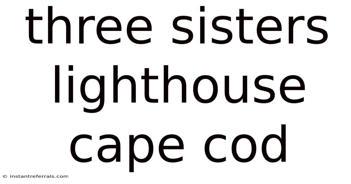 Three Sisters Lighthouse Cape Cod