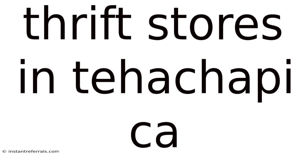 Thrift Stores In Tehachapi Ca