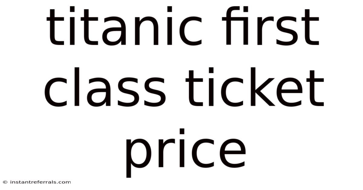 Titanic First Class Ticket Price