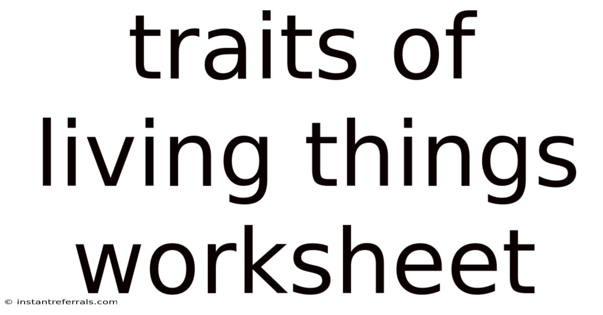 Traits Of Living Things Worksheet