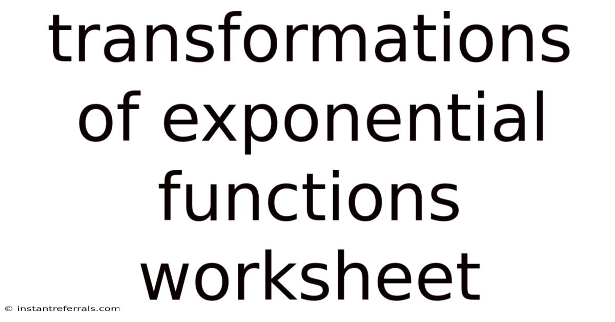 Transformations Of Exponential Functions Worksheet
