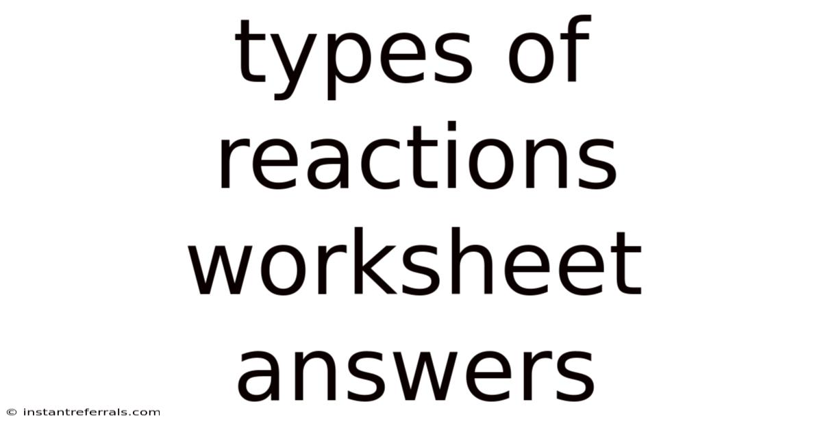 Types Of Reactions Worksheet Answers