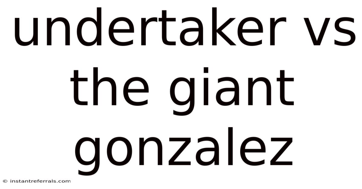 Undertaker Vs The Giant Gonzalez