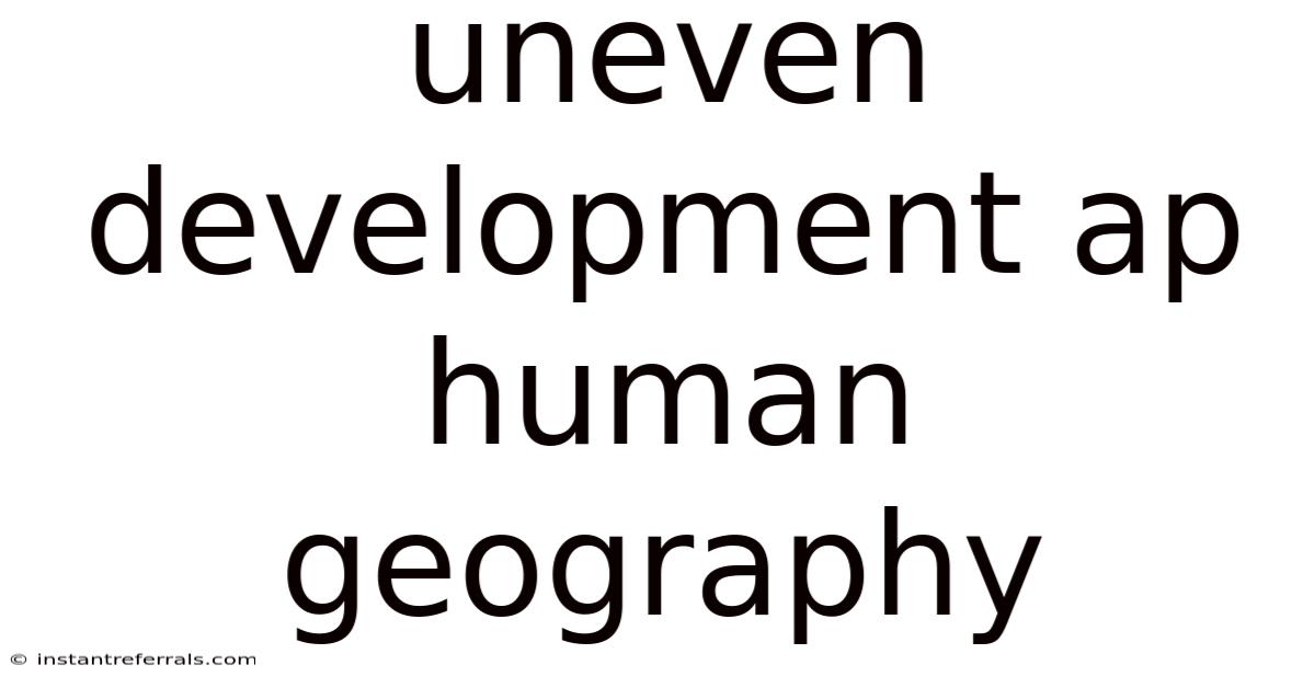 Uneven Development Ap Human Geography