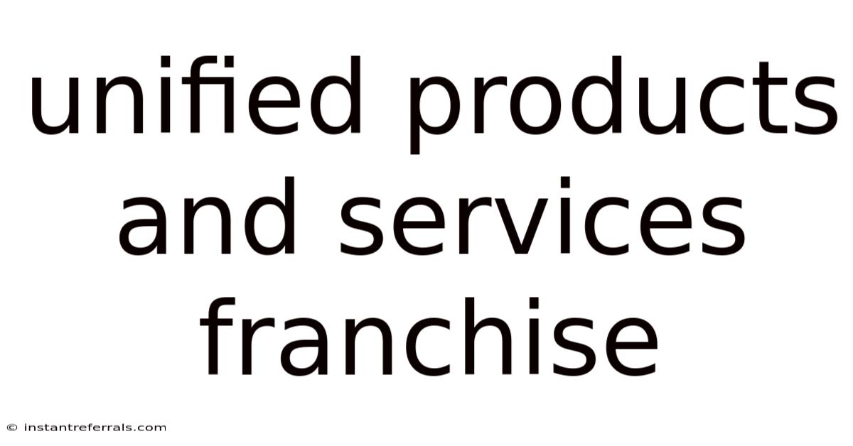 Unified Products And Services Franchise