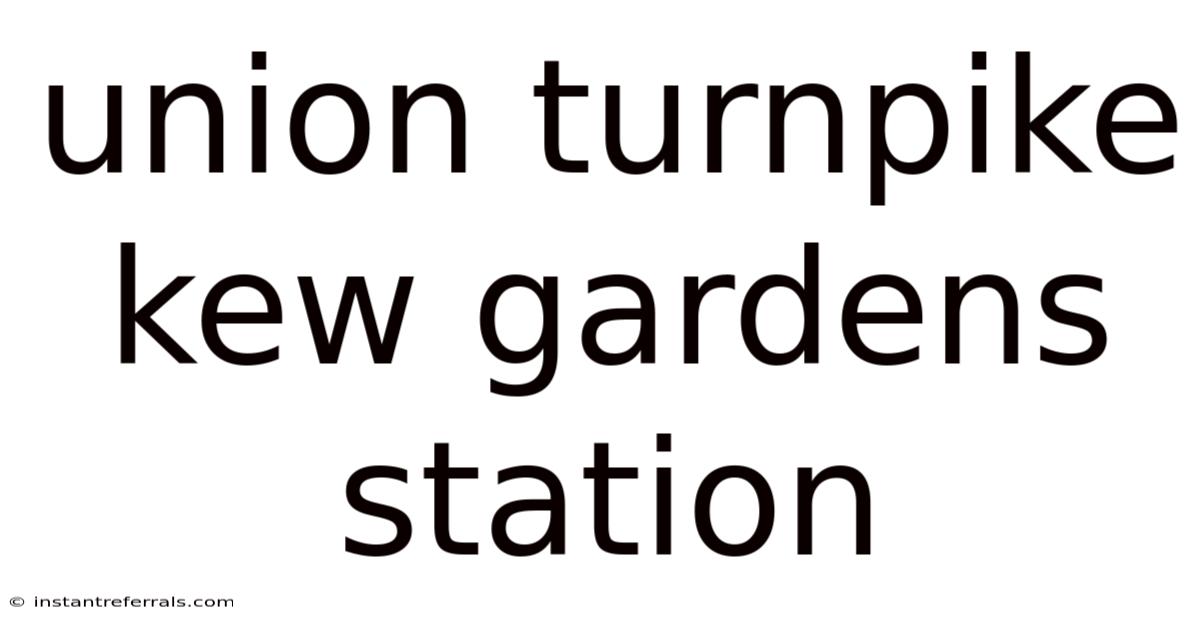 Union Turnpike Kew Gardens Station