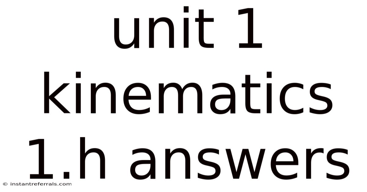 Unit 1 Kinematics 1.h Answers