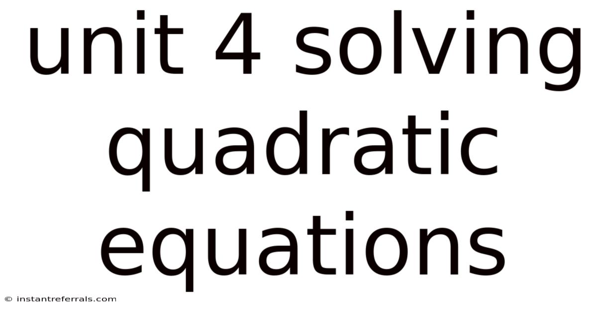 Unit 4 Solving Quadratic Equations