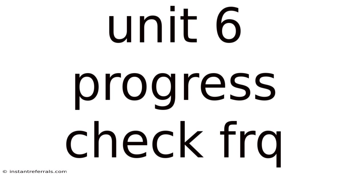 Unit 6 Progress Check Frq