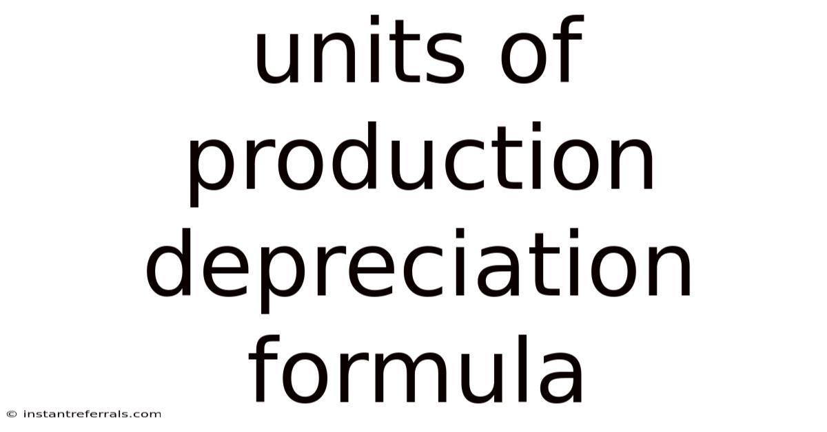 Units Of Production Depreciation Formula