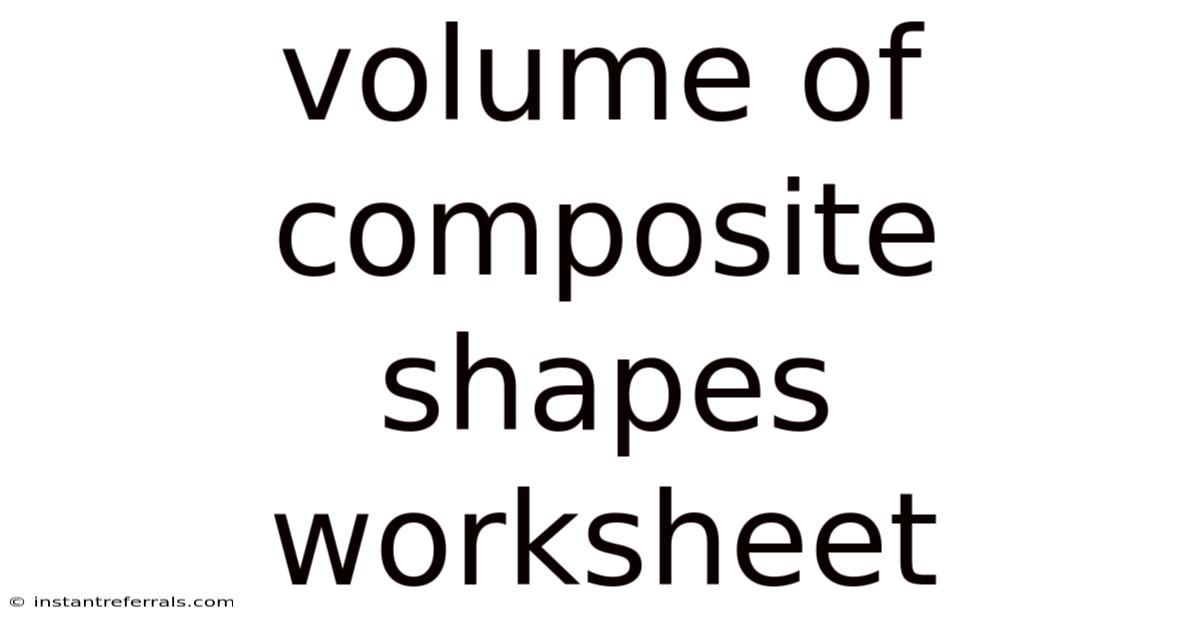 Volume Of Composite Shapes Worksheet