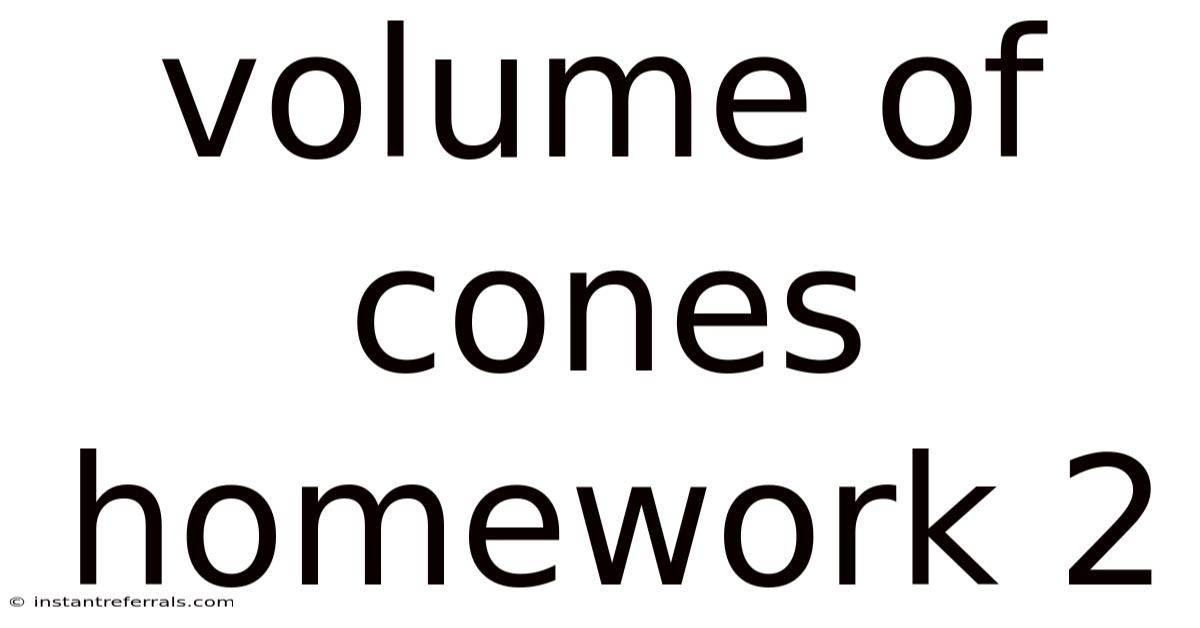 Volume Of Cones Homework 2