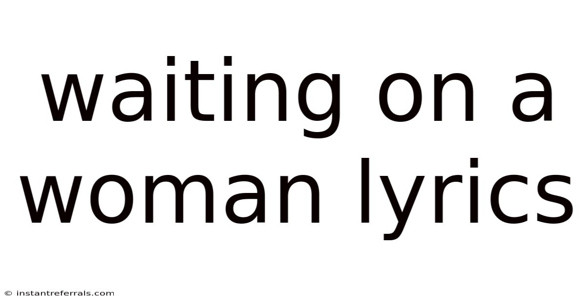 Waiting On A Woman Lyrics