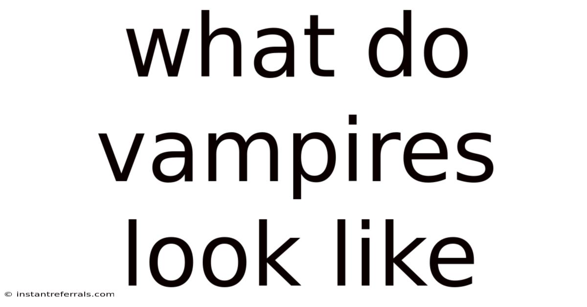 What Do Vampires Look Like