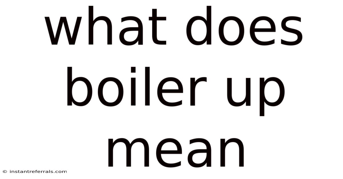 What Does Boiler Up Mean