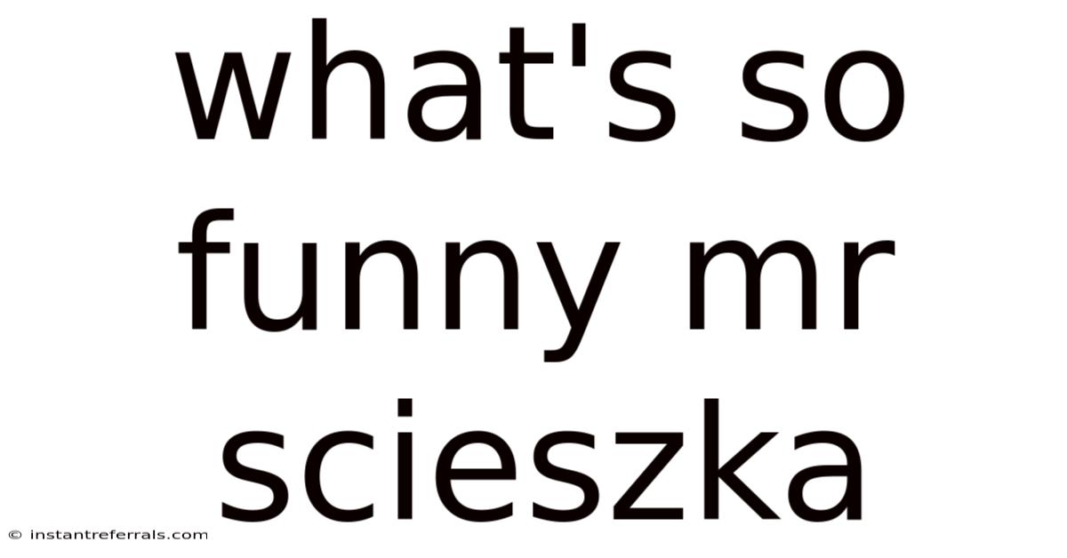 What's So Funny Mr Scieszka
