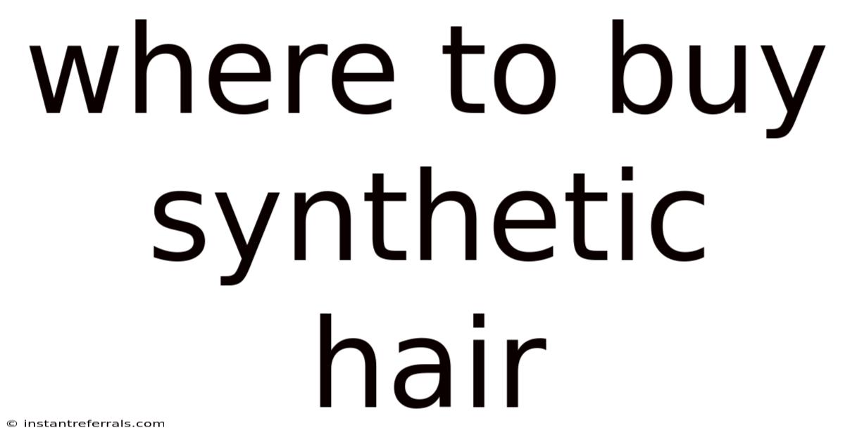 Where To Buy Synthetic Hair