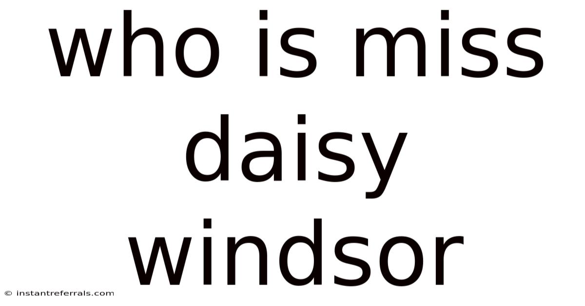 Who Is Miss Daisy Windsor