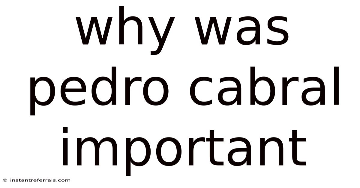 Why Was Pedro Cabral Important