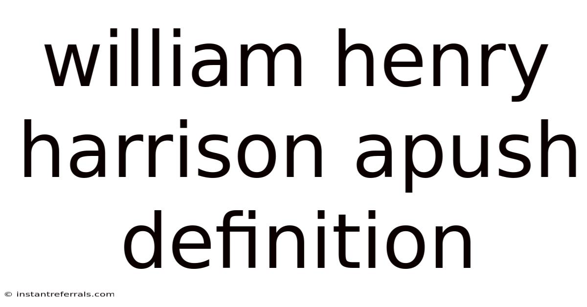 William Henry Harrison Apush Definition