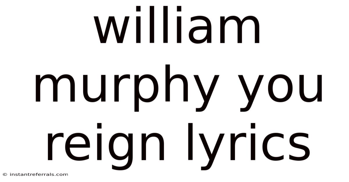 William Murphy You Reign Lyrics