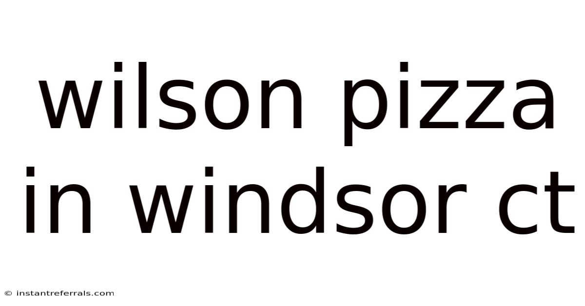 Wilson Pizza In Windsor Ct
