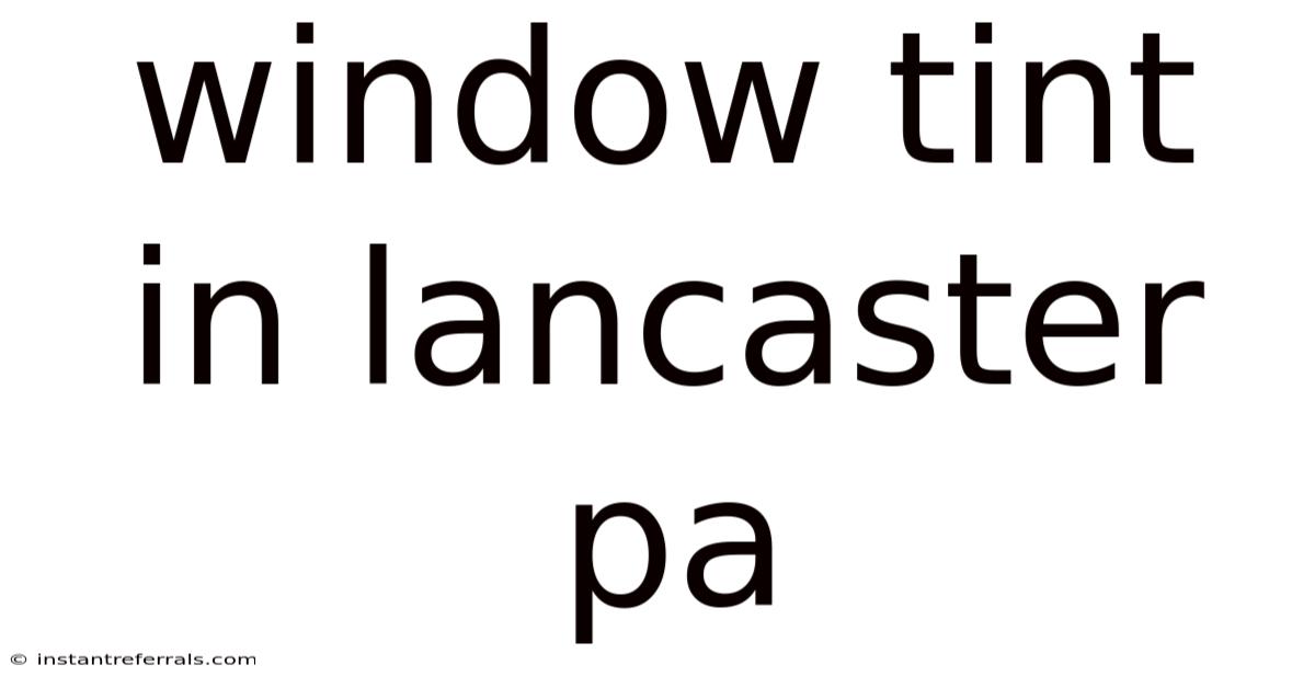 Window Tint In Lancaster Pa