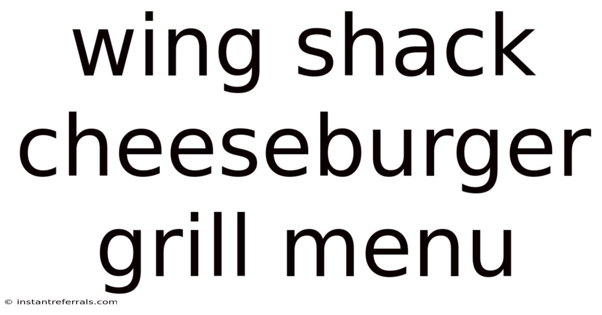 Wing Shack Cheeseburger Grill Menu